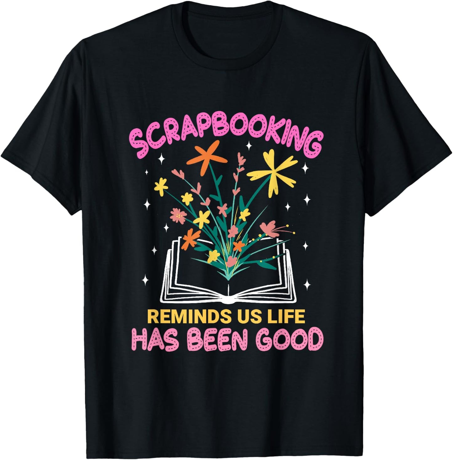 Scrapbooking Reminds Us Life Has Been Good Scrapbooks T-Shirt - T-Shirt | Black