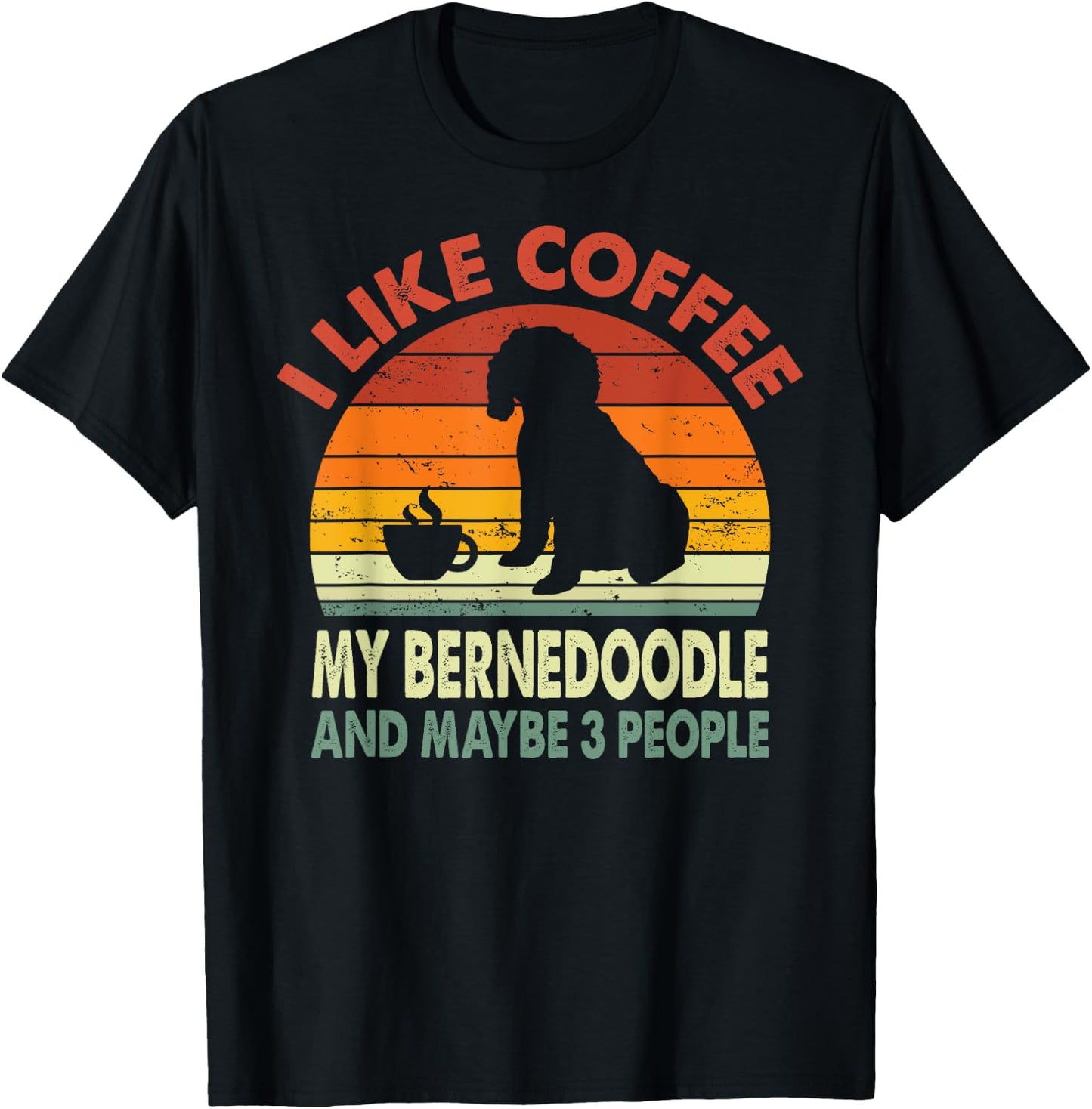 I Like Coffee My Bernedoodle And Maybe 3 People Retro Gifts T-Shirt - T-Shirt | Black