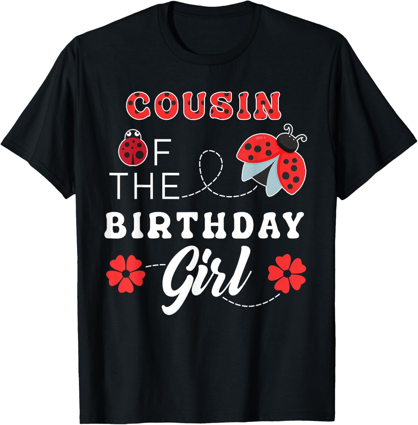 COUSIN of the Birthday Girl Cute Ladybug Lover Matching T-Shirt - T-Shirt | Black