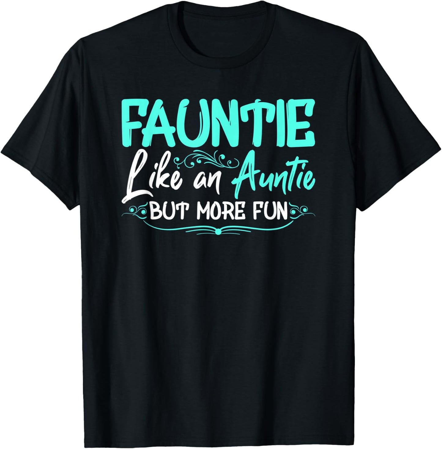 Fauntie Like An Aunt More Fun Cool Gag Soon To Be Auntie T-Shirt - T-Shirt | Black