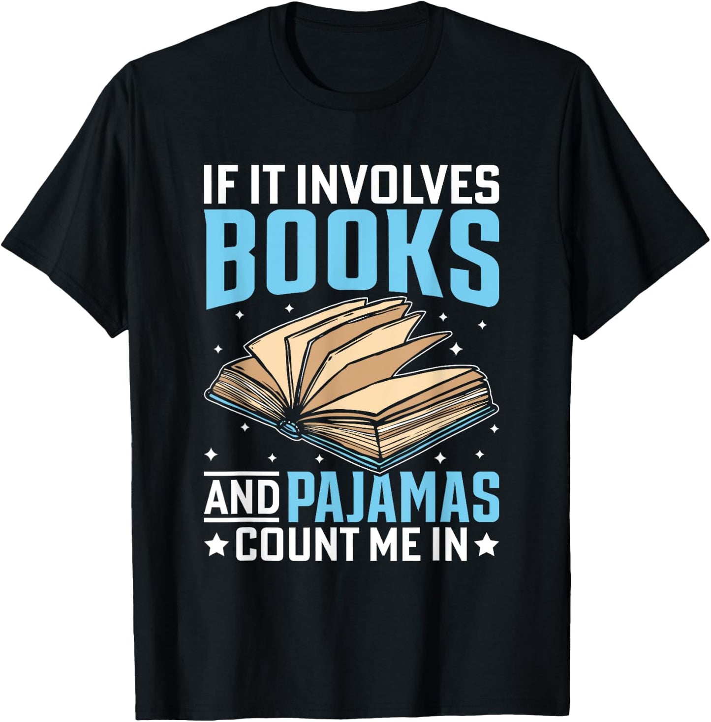 Reading Bedtime If it involves Books and Pajamas count me in T-Shirt - T-Shirt | Black