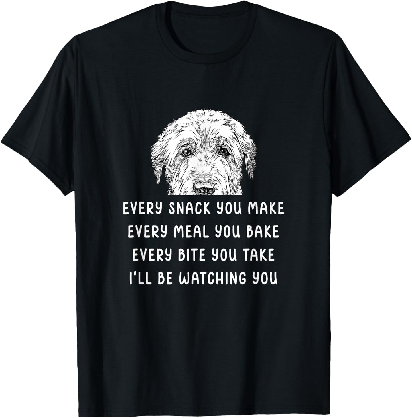 Every snack you make Every meal you bake Irish Wolfhound T-Shirt - T-Shirt | Black