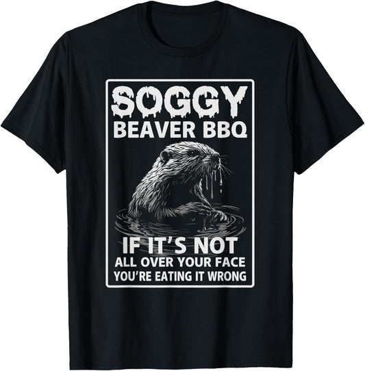 Soggy Beaver BBQ If It's Not All Over T-Shirt - T-Shirt | Black