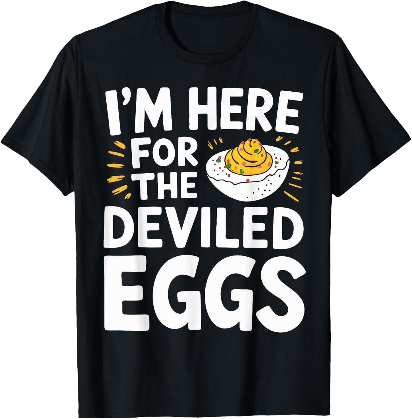 You Know Why I'm Here Thanksgiving Dinner Deviled Eggs T-Shirt - T-Shirt | Black
