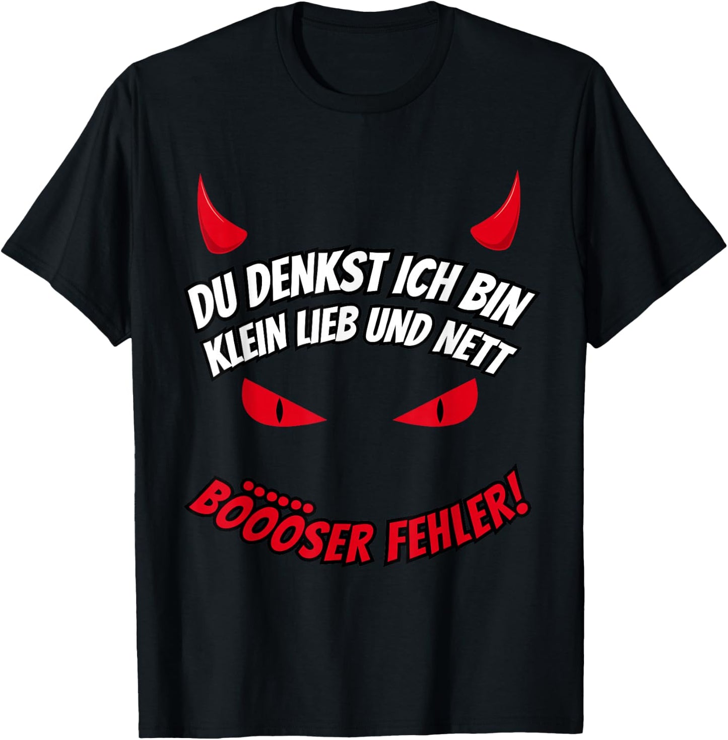 Du Tenkst Ich Bin Klein Lieb & Nett Evil Fehler Devil Horns , black T-Shirt - T-Shirt | Black