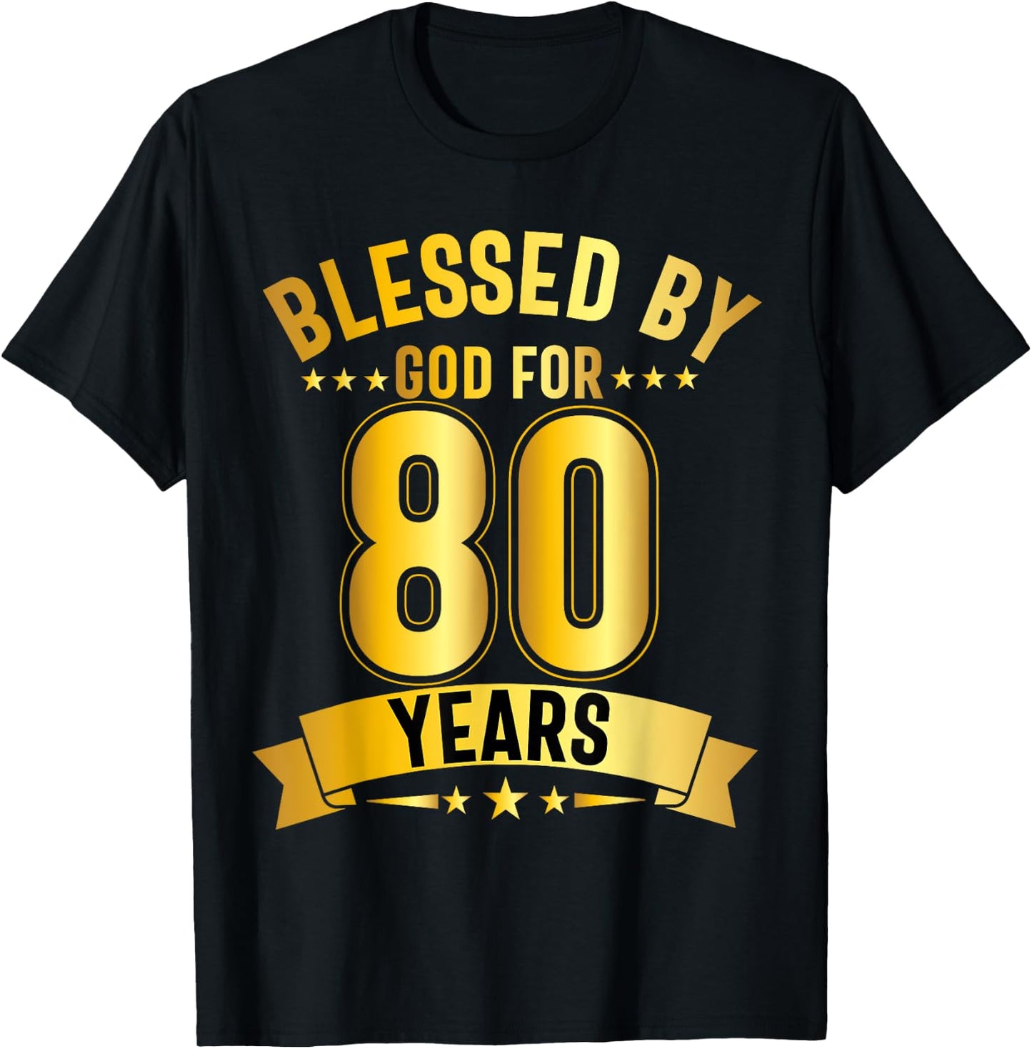 Blessed By God For 80 Years Eightieth Birthday 80th Birthday T-Shirt - T-Shirt | Black