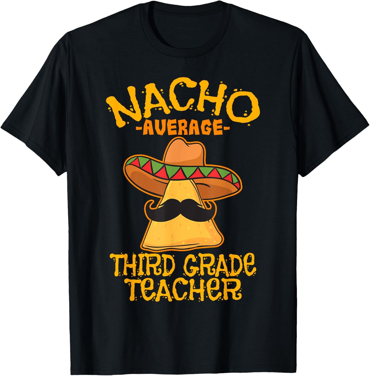 Nacho Average Third Grade Teacher 3rd Grade Cinco de Mayo T-Shirt - T-Shirt | Black