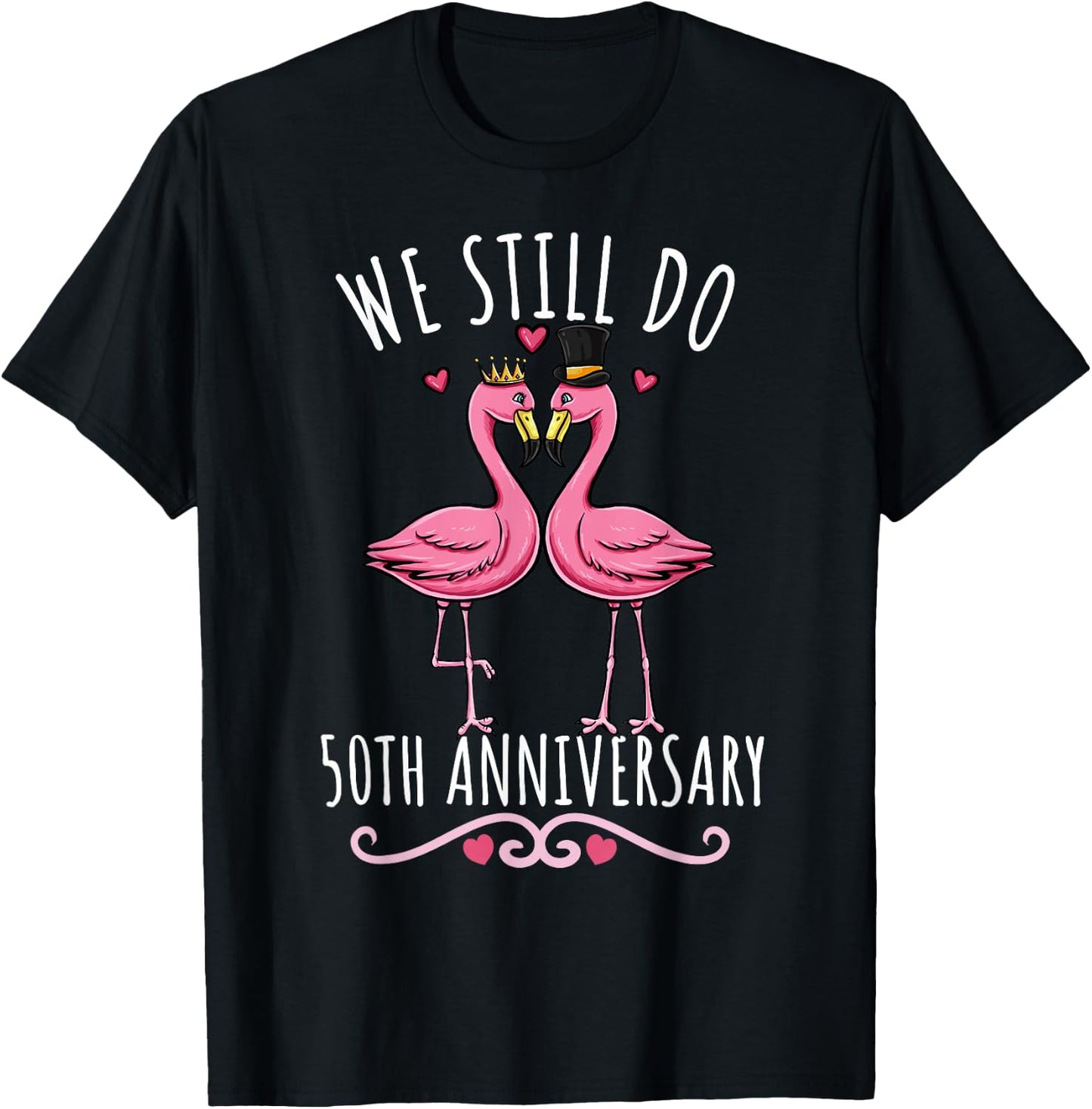 We Still Do Flamingo Couple Wedding 50th Anniversary T-Shirt - T-Shirt | Black