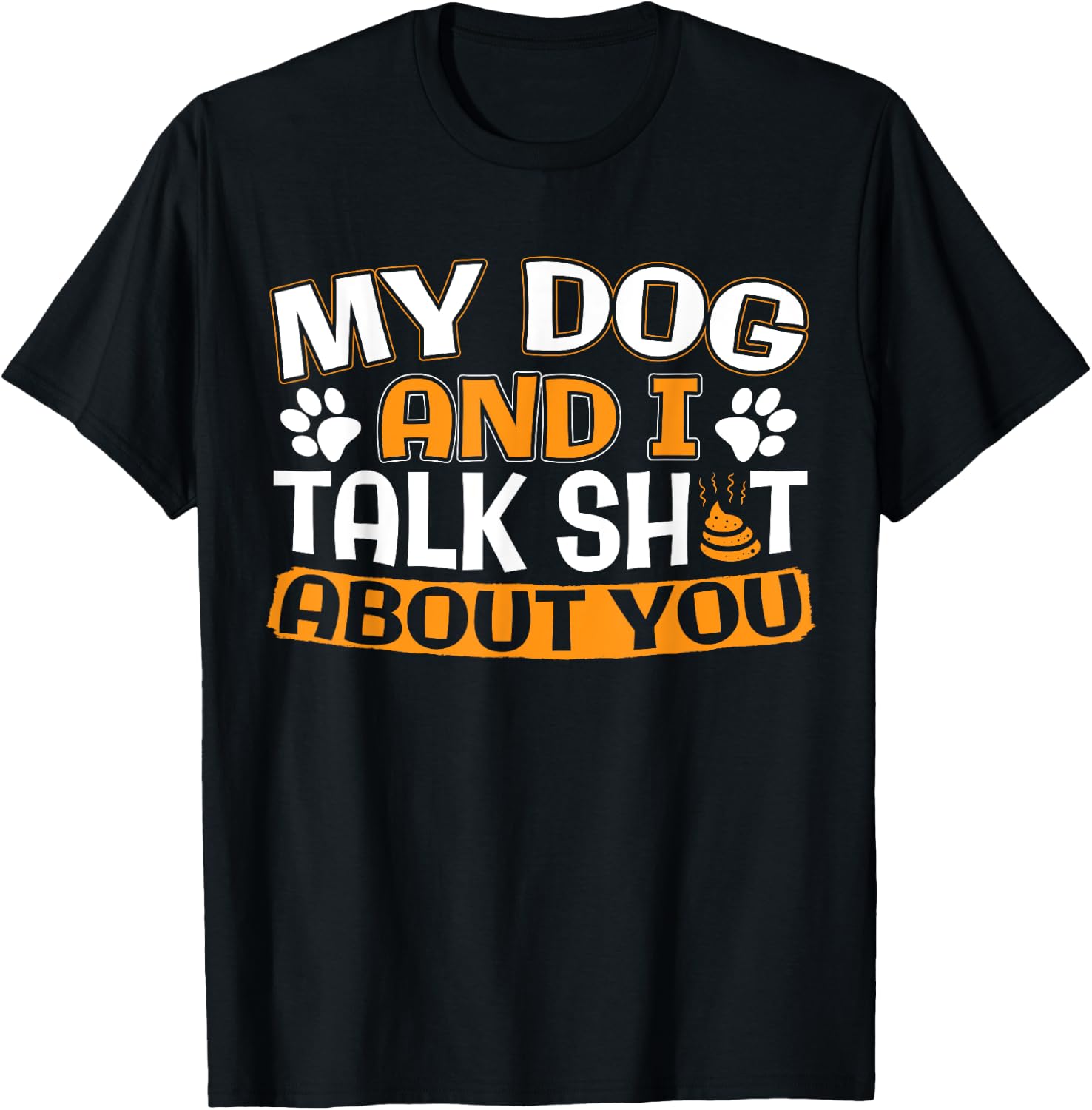 My Dog And I Talk About You T-Shirt - T-Shirt | Black