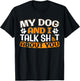 My Dog And I Talk About You T-Shirt - T-Shirt | Black