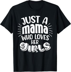 Just A Mama Who Love Her Girls Mother Son and Daughter Love T-Shirt - T-Shirt | Black