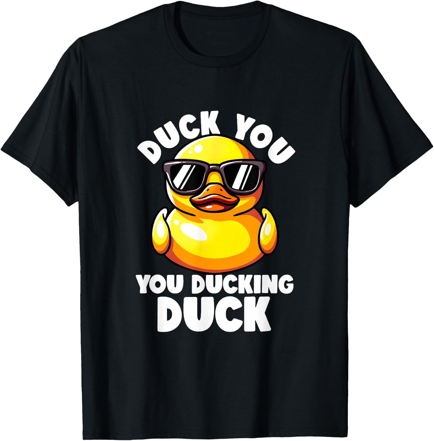 Duck You You Ducking Duck I Love Duck Lover Rude Rubber Duck T-Shirt - T-Shirt | Black