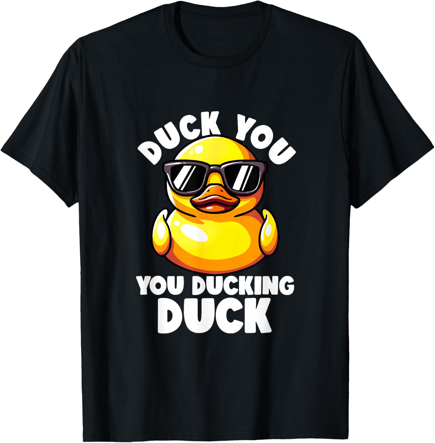 Duck You You Ducking Duck I Love Duck Lover Rude Rubber Duck T-Shirt - T-Shirt | Black