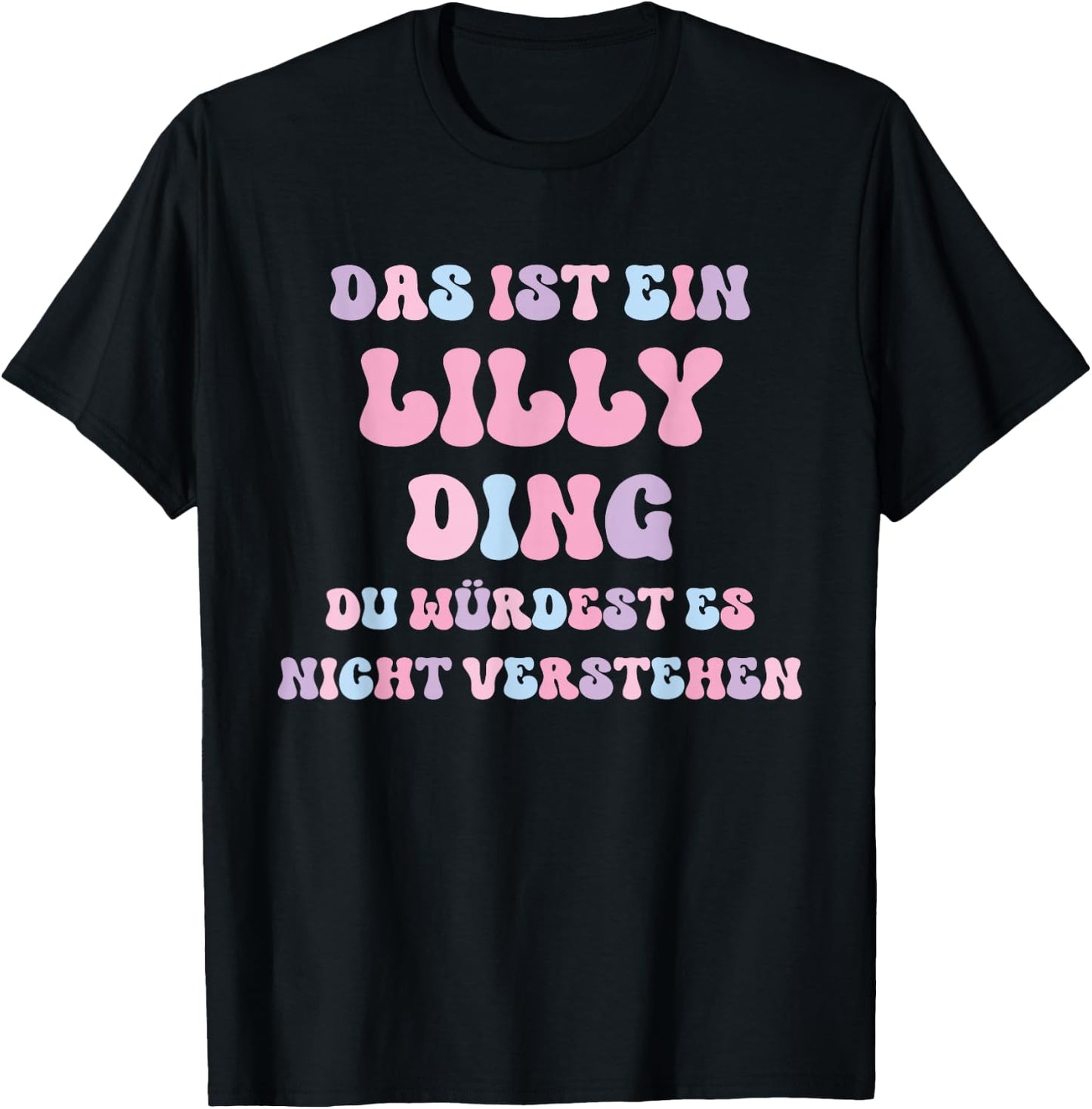 Lilly Funny Saying First Name Birthday Gift , black T-Shirt - T-Shirt | Black