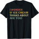 I Wonder If Ice Cream Thinks About Me Too Funny Vintage Gift T-Shirt - T-Shirt | Black