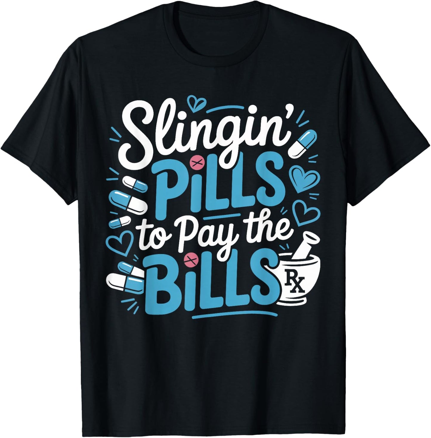 Slinging Pills to Pay The Bills Funny Pharmacy Student Gifts T-Shirt - T-Shirt | Black
