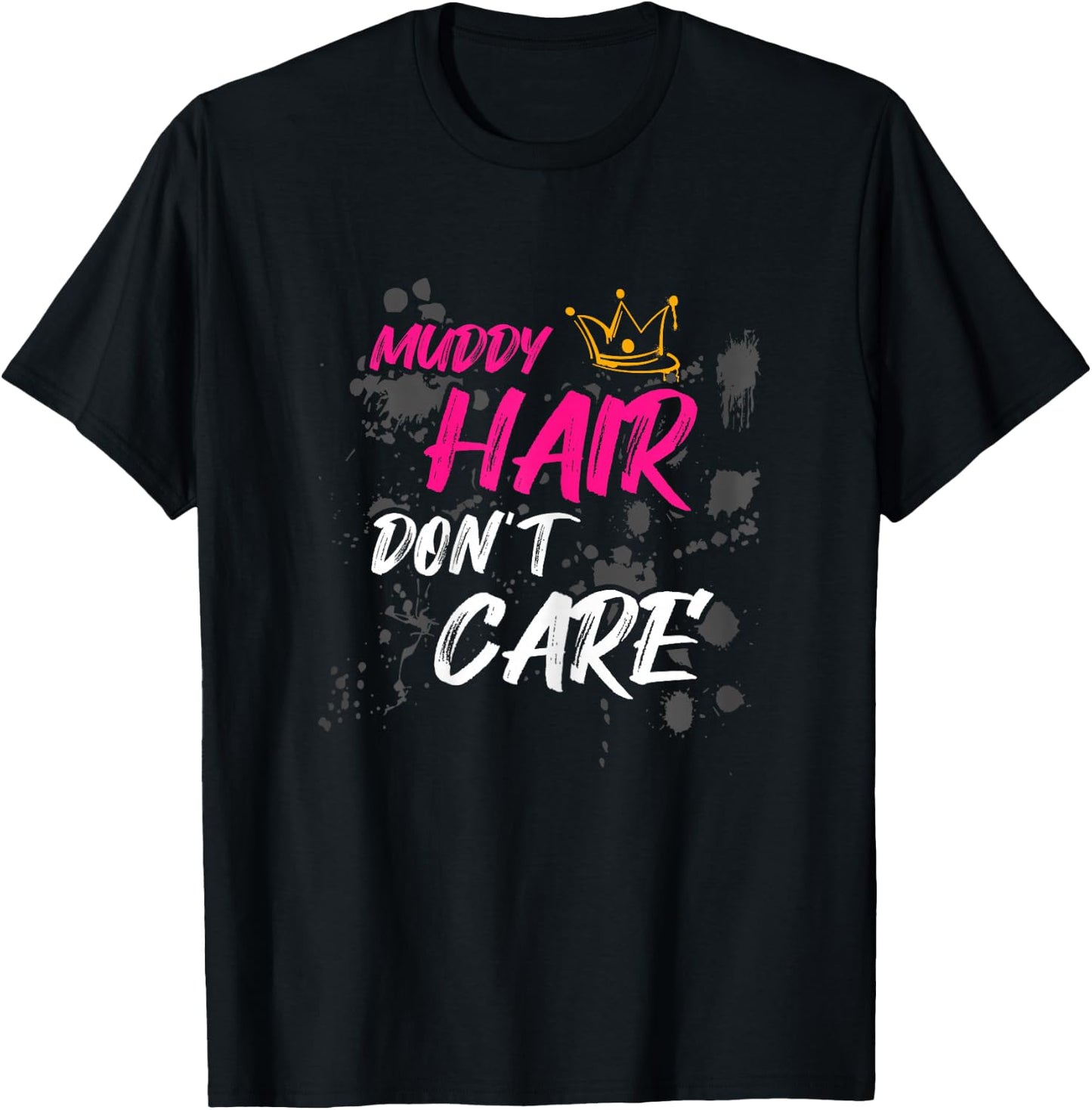 Muddy hair don't care Schlammlauf Mud Run T-Shirt - T-Shirt | Black