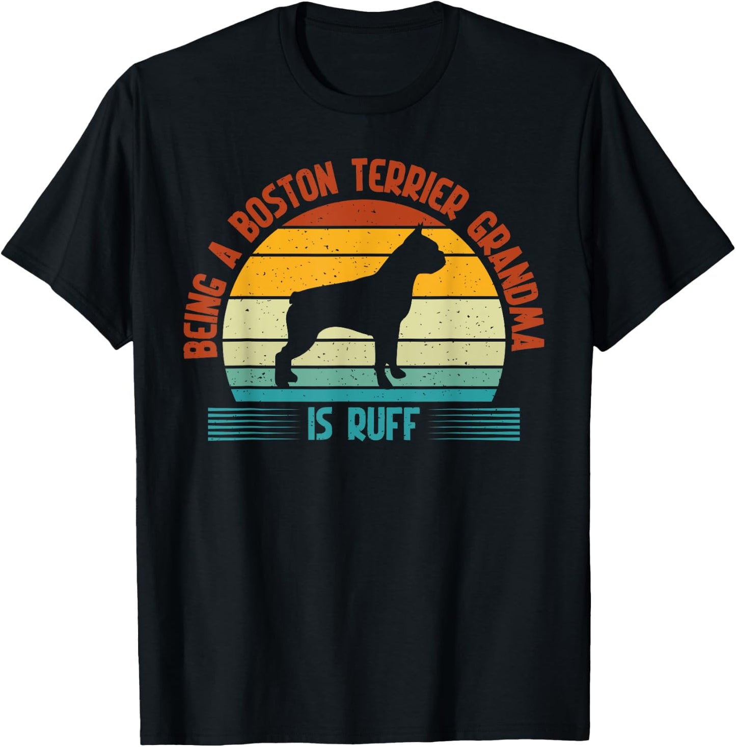 Being a Boston Terrier Grandma is ruff Boston Terrier Granny T-Shirt - T-Shirt | Black