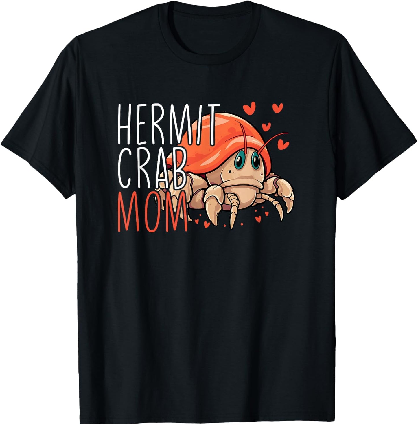Hermit Crab Mom Funny Hermit Crab Lover Hermit Crab T-Shirt - T-Shirt | Black