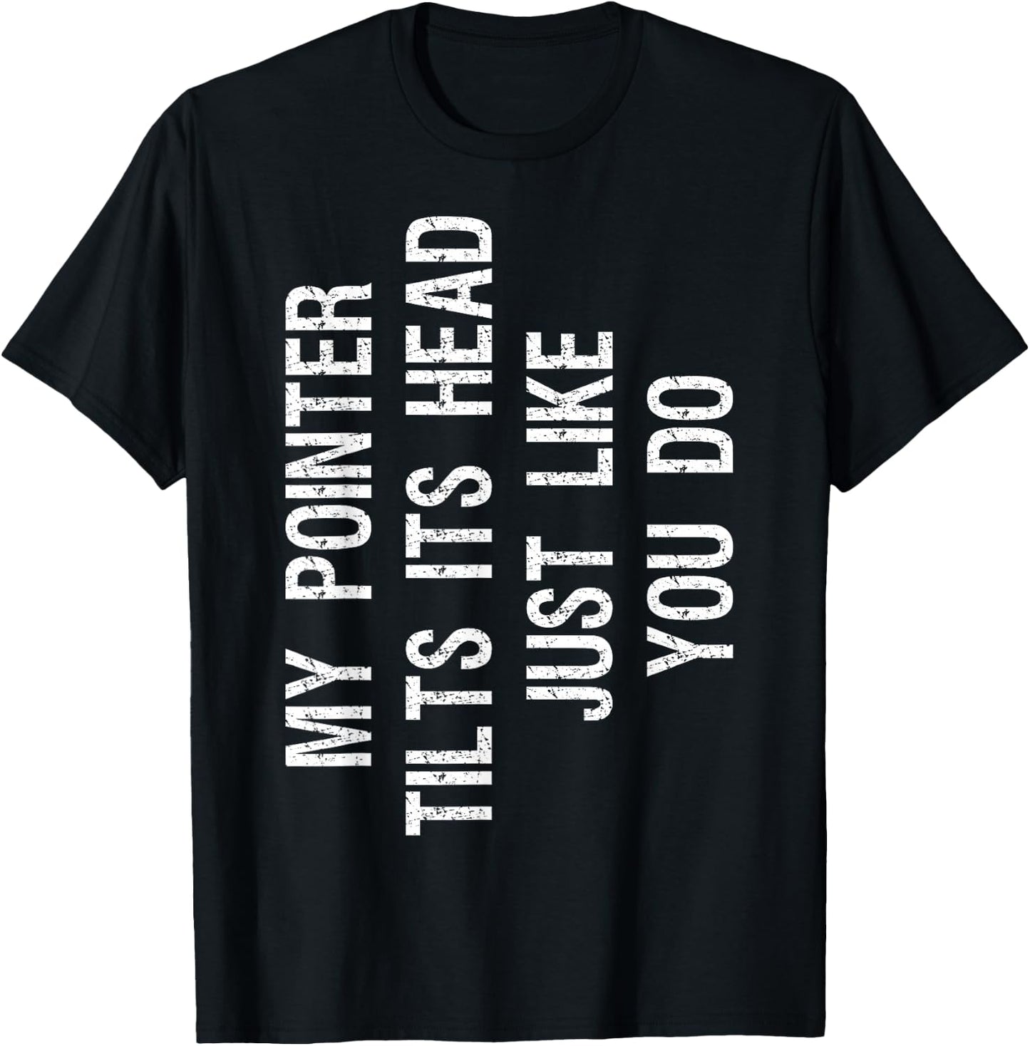 My Pointer Tilts Its Head Funny English Pointer Dog Women Kids T-Shirt - T-Shirt | Black