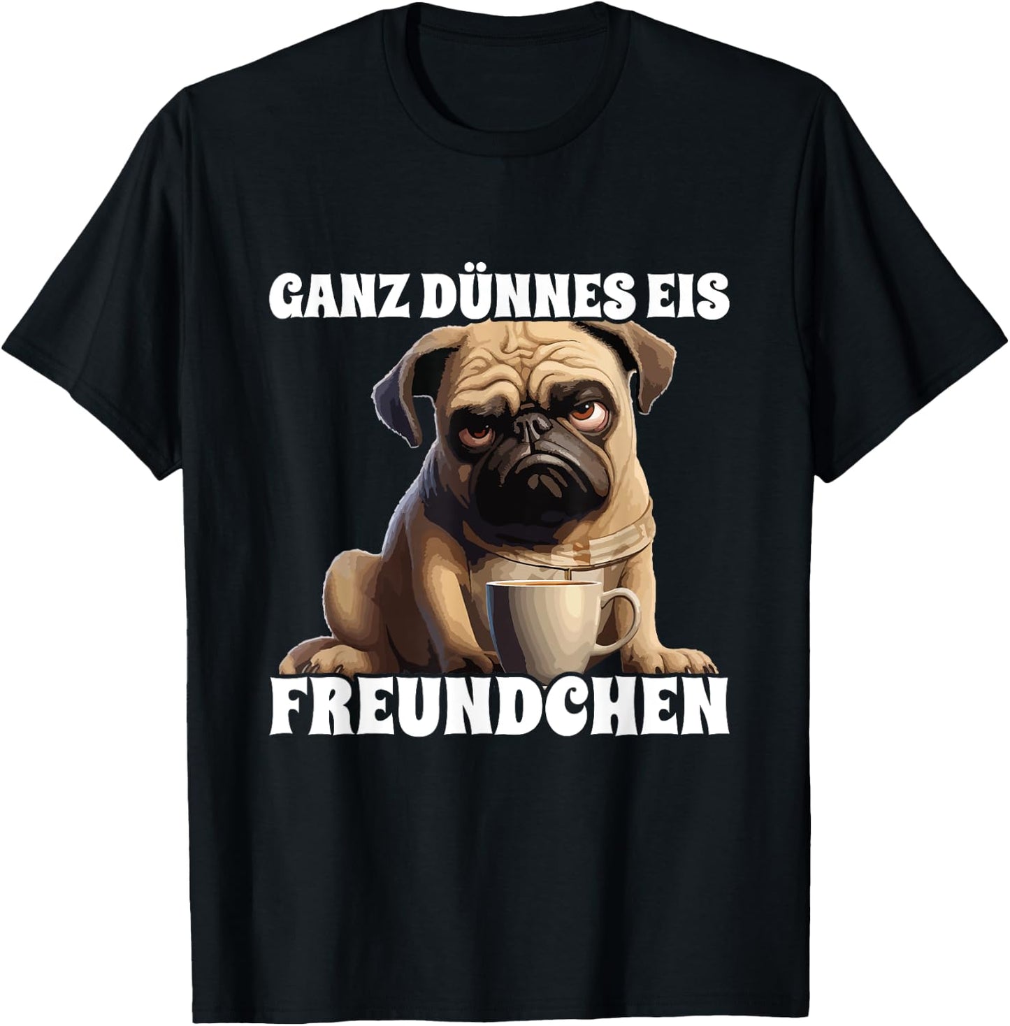 Ganz Dünnes Eis Freundchen Genervt Mops Hund Spruch T-Shirt - T-Shirt | Black