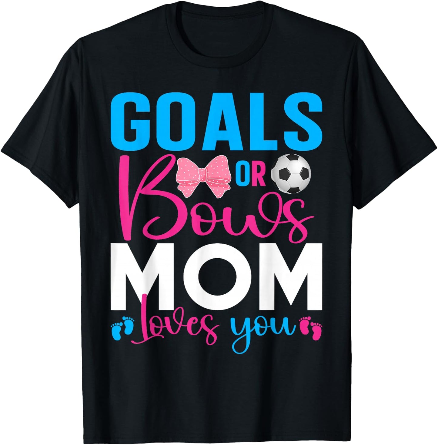 Goals Or Bows Mom Loves You Baby Gender Reveal Pregnancy T-Shirt - T-Shirt | Black