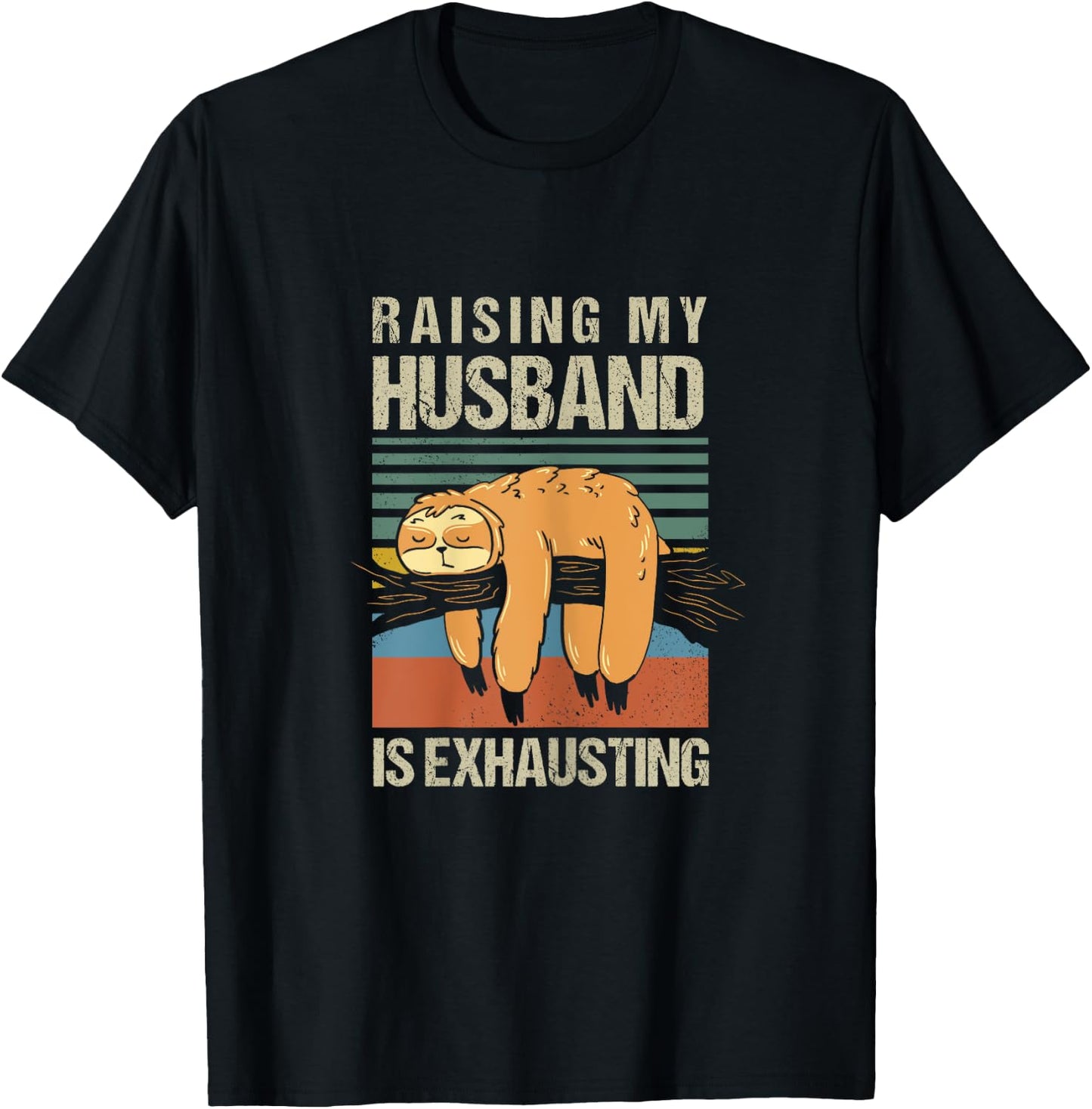 Funny Raising My Husband Is Exhausting T-Shirt - T-Shirt | Black