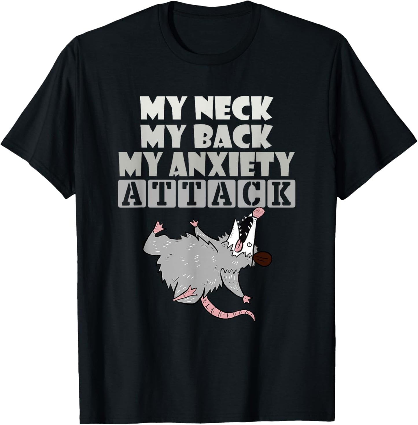 My Neck My Back My Anxiety Attack Funny Opossum T-Shirt - T-Shirt | Black