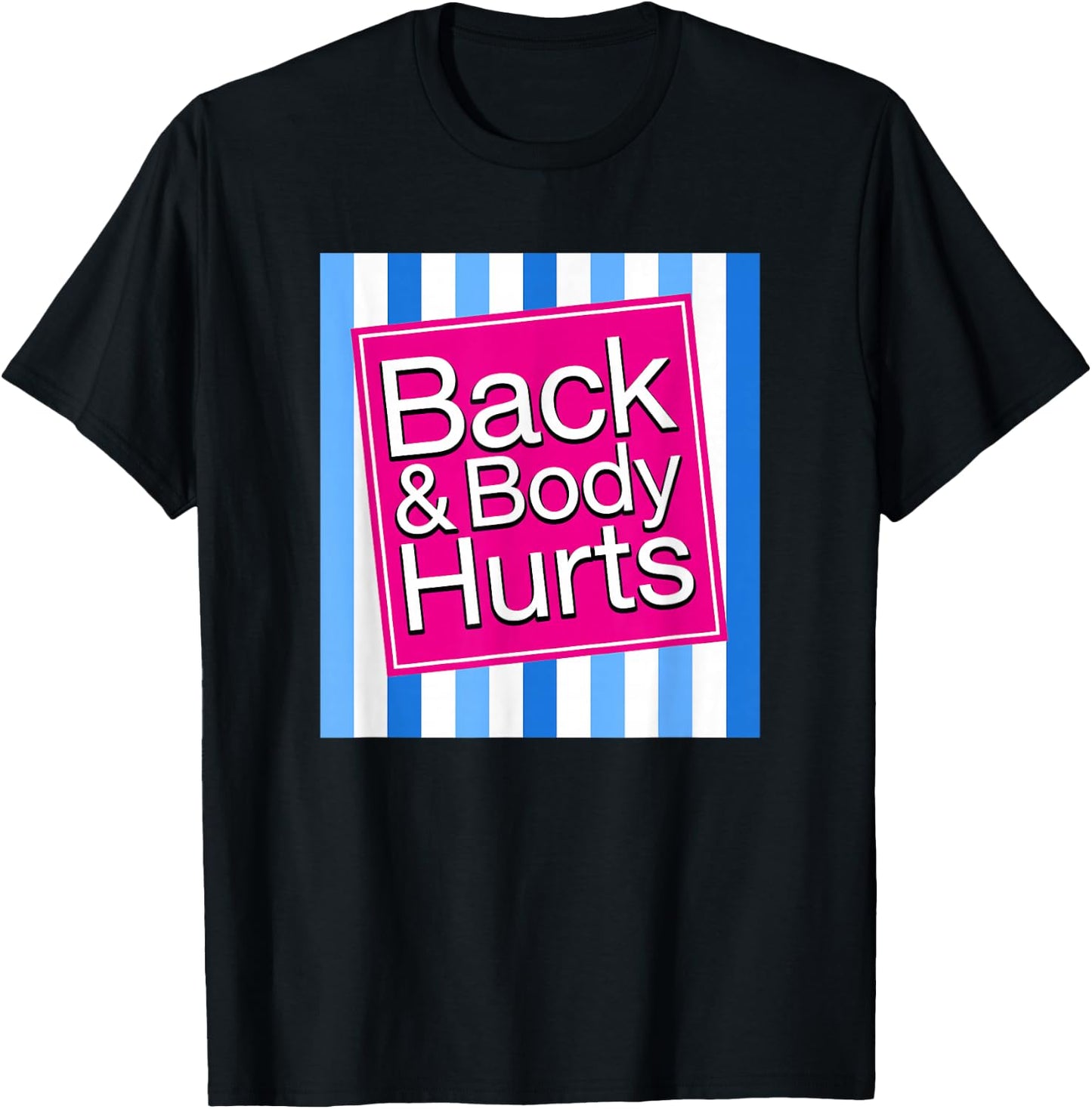 Back & Body Hurts Funny Sore Aches Pain Humor T-Shirt - T-Shirt | Black