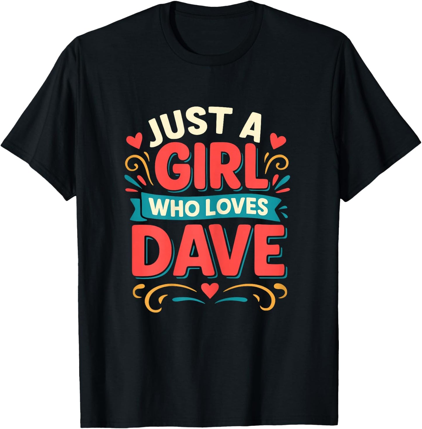 Just A Girl who loves DAVE Cute DAVE T-Shirt - T-Shirt | Black