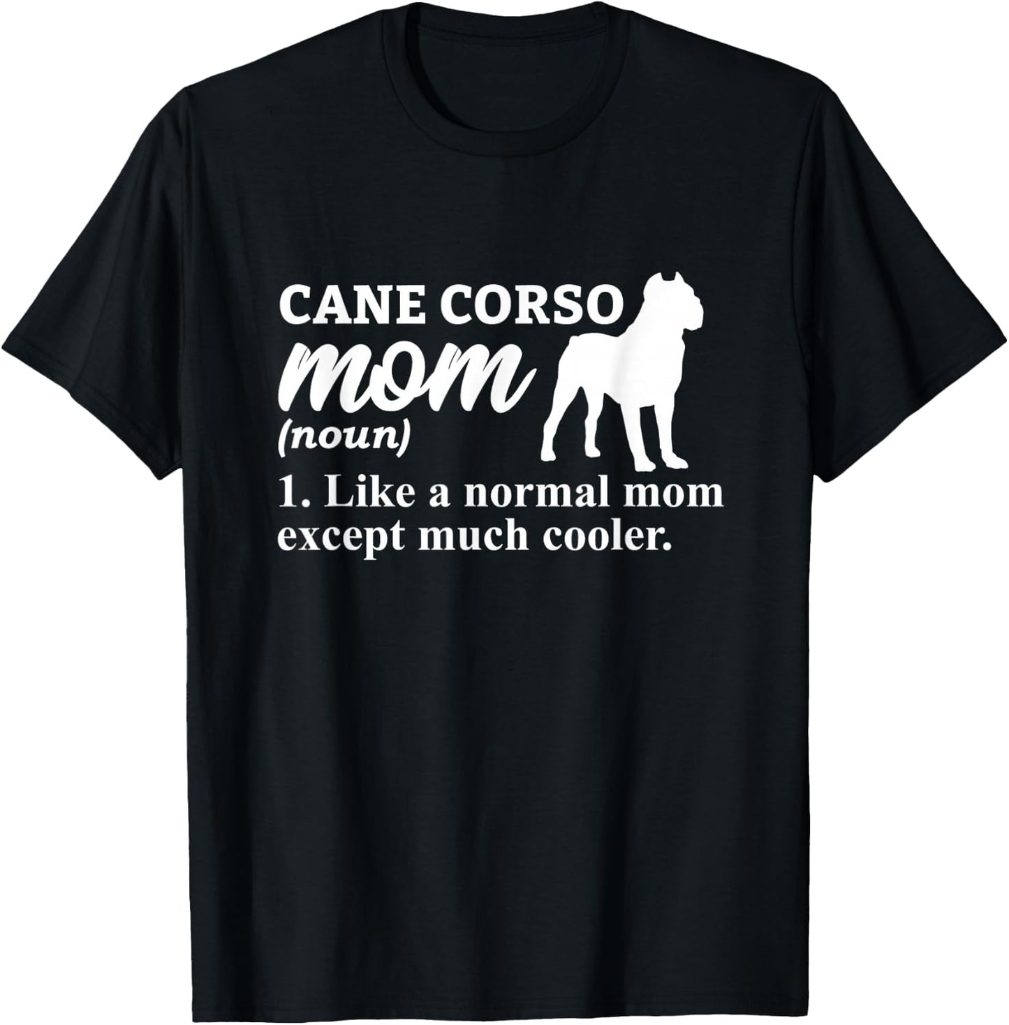 Cane Corso Mom Italian Mastiff T-Shirt - T-Shirt | Black
