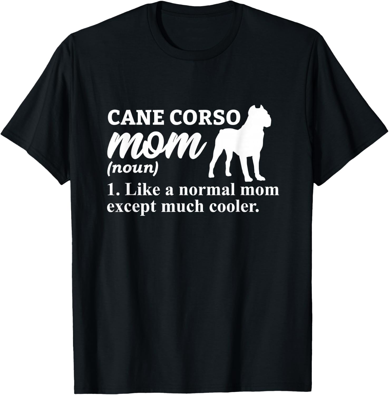 Cane Corso Mom Italian Mastiff T-Shirt - T-Shirt | Black