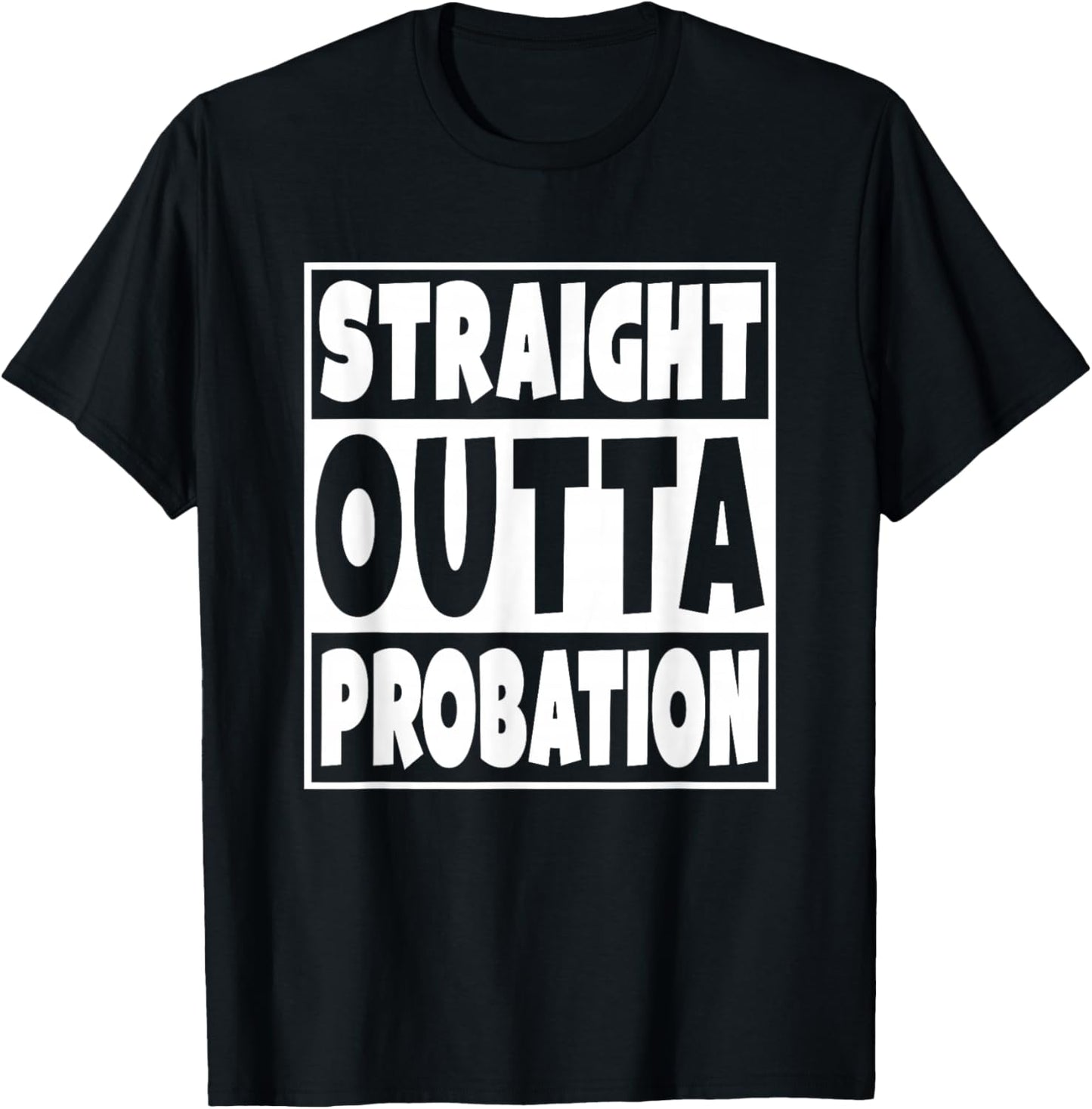 Straight Outta Probation Funny Gift T-Shirt - T-Shirt | Black