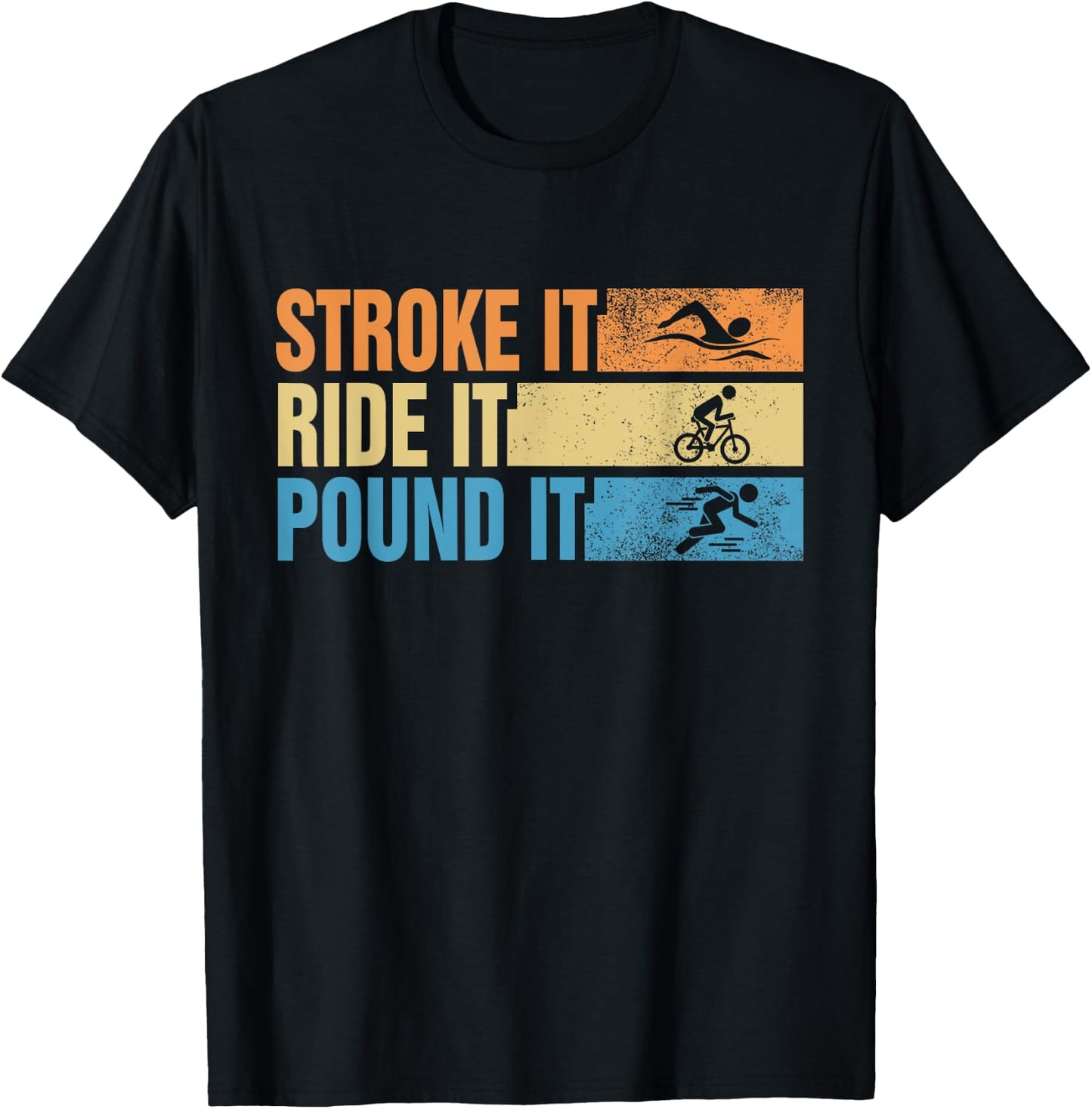 Triathlete Stroke It Ride It Pound It Swimmer Rider Runner T-Shirt - T-Shirt | Black