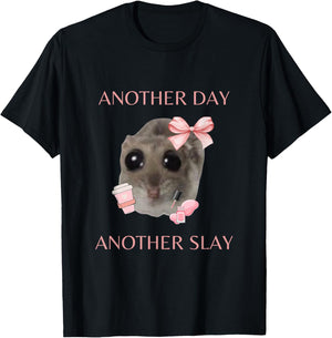 Sad Hamster Meme - Another Day Another Slay , black T-Shirt - T-Shirt | Black