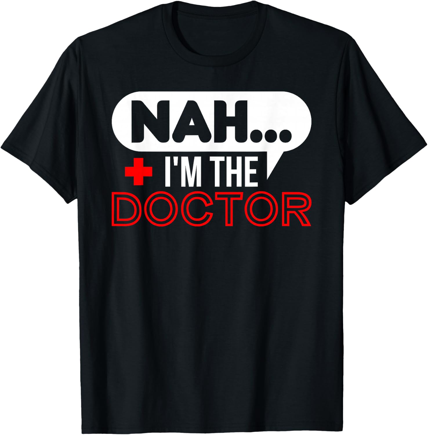 Nah.. I'm the Doctor T-Shirt - T-Shirt | Black
