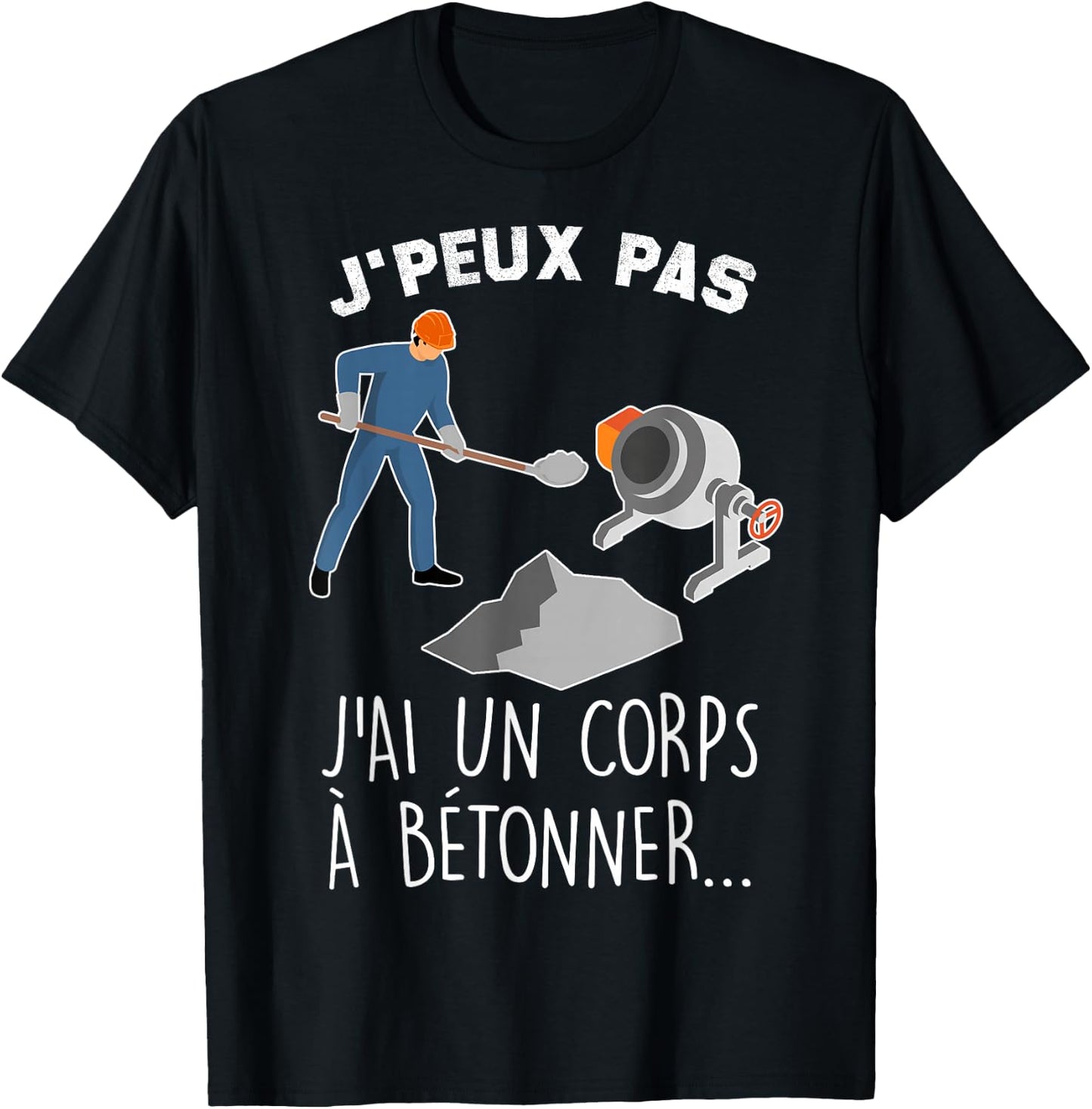 Je Peux Pas J'ai Un Corps A Concrete Humour Construction Mason , Black, S T-Shirt - T-Shirt | Black