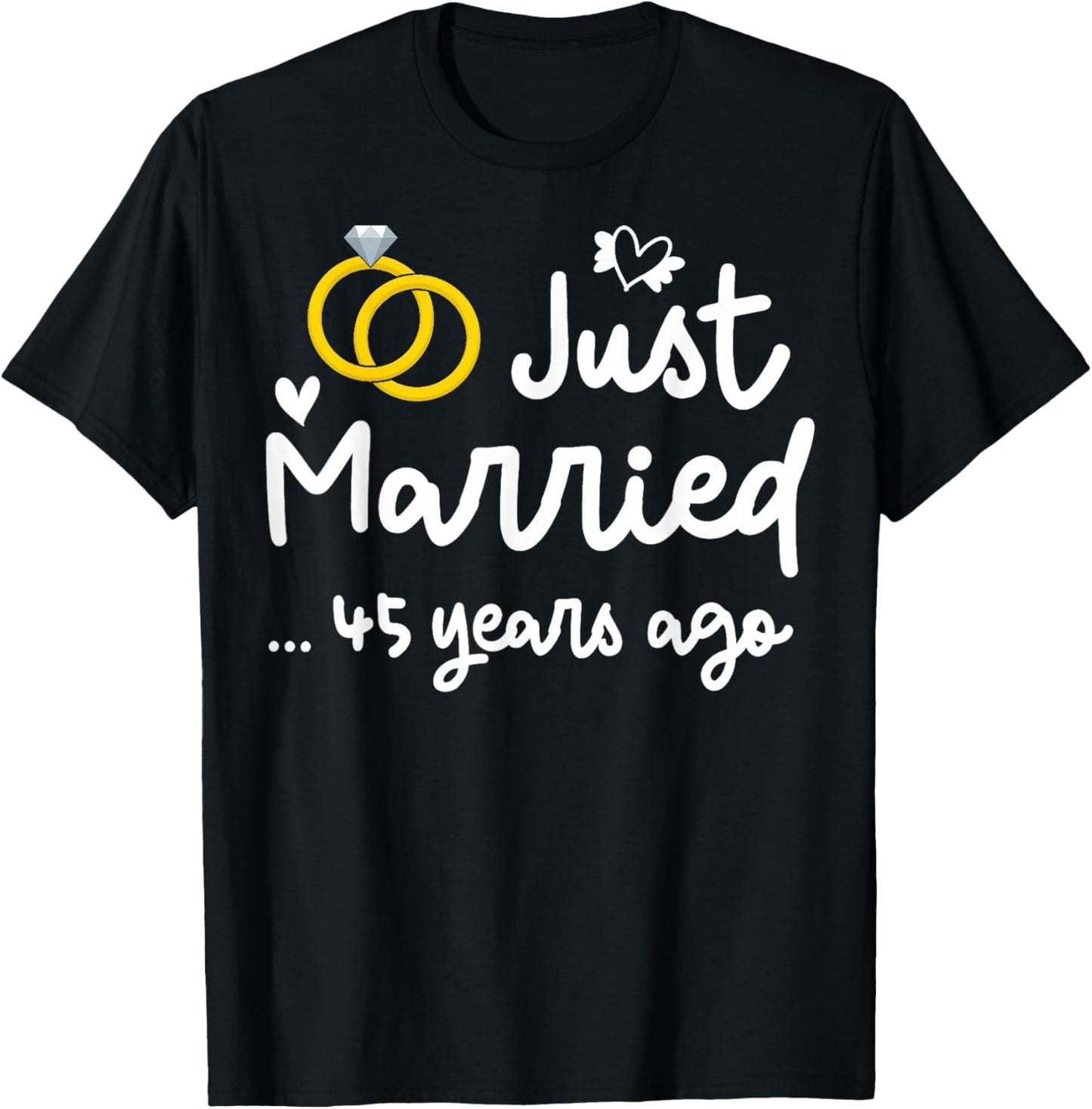 Just Married 45 years Ago 45th Wedding Anniversary Party T-Shirt - T-Shirt | Black