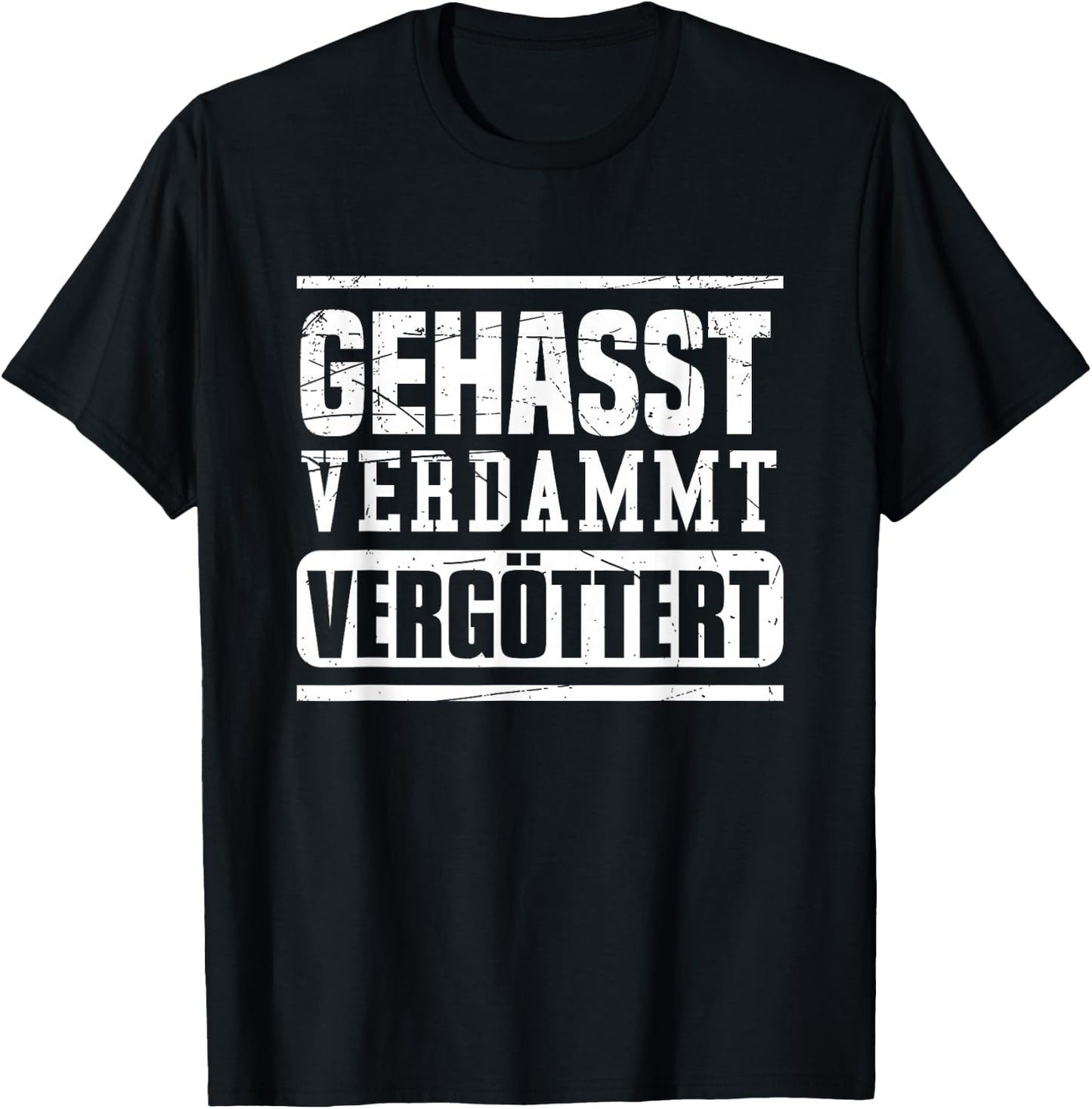 Geasst, Verdammt, Vergöttert , black T-Shirt - T-Shirt | Black