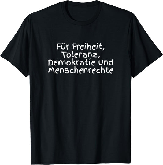 Für Freiheit, Toleranz, Demokratie und Menschenrechte Design T-Shirt - T-Shirt | Black