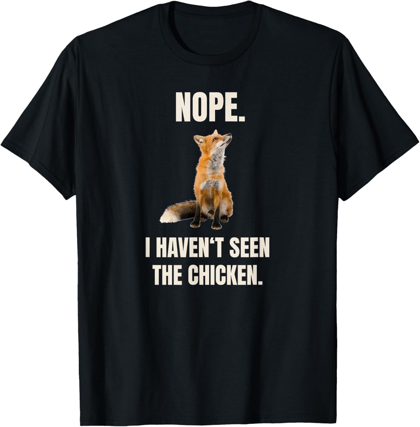 Nope I Haven't Seen The Chicken Funny Red Fox Meme T-Shirt - T-Shirt | Black