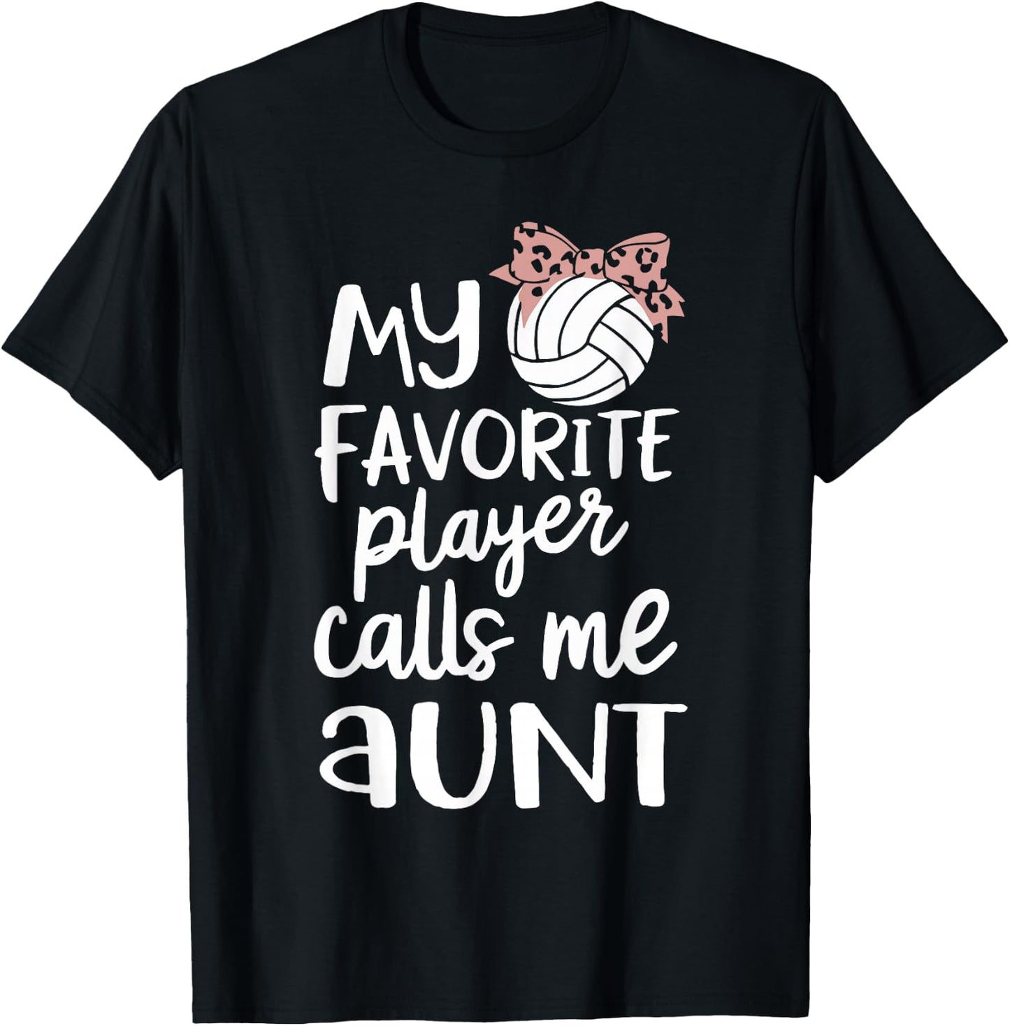My Favorite Volleyball Player Calls Me Aunt T-Shirt - T-Shirt | Black
