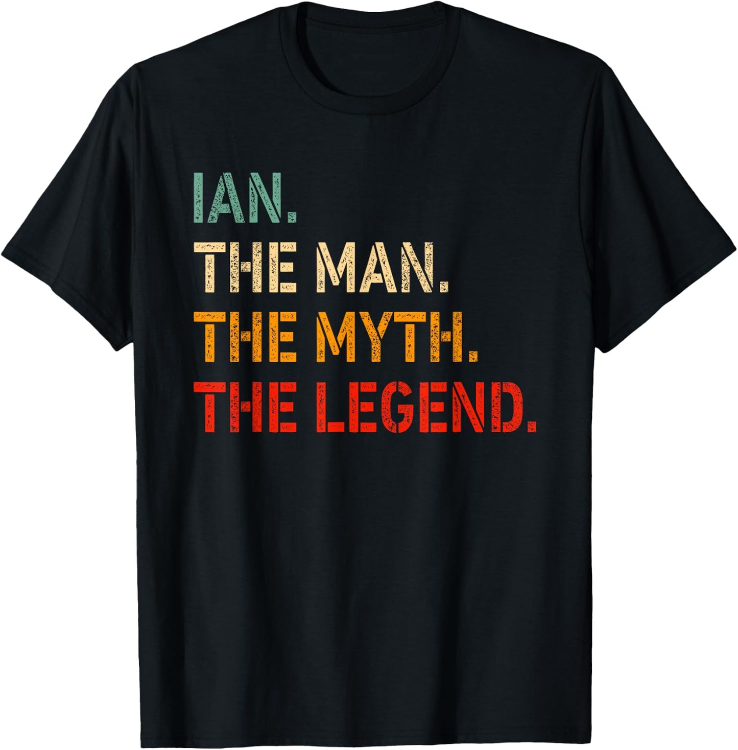 IAN The Man The Myth The Legend Shirt Funny Idea IAN T-Shirt - T-Shirt | Black