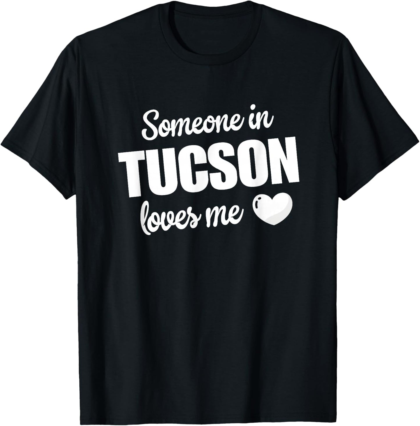 Someone In Tucson Loves Me T-Shirt - T-Shirt | Black