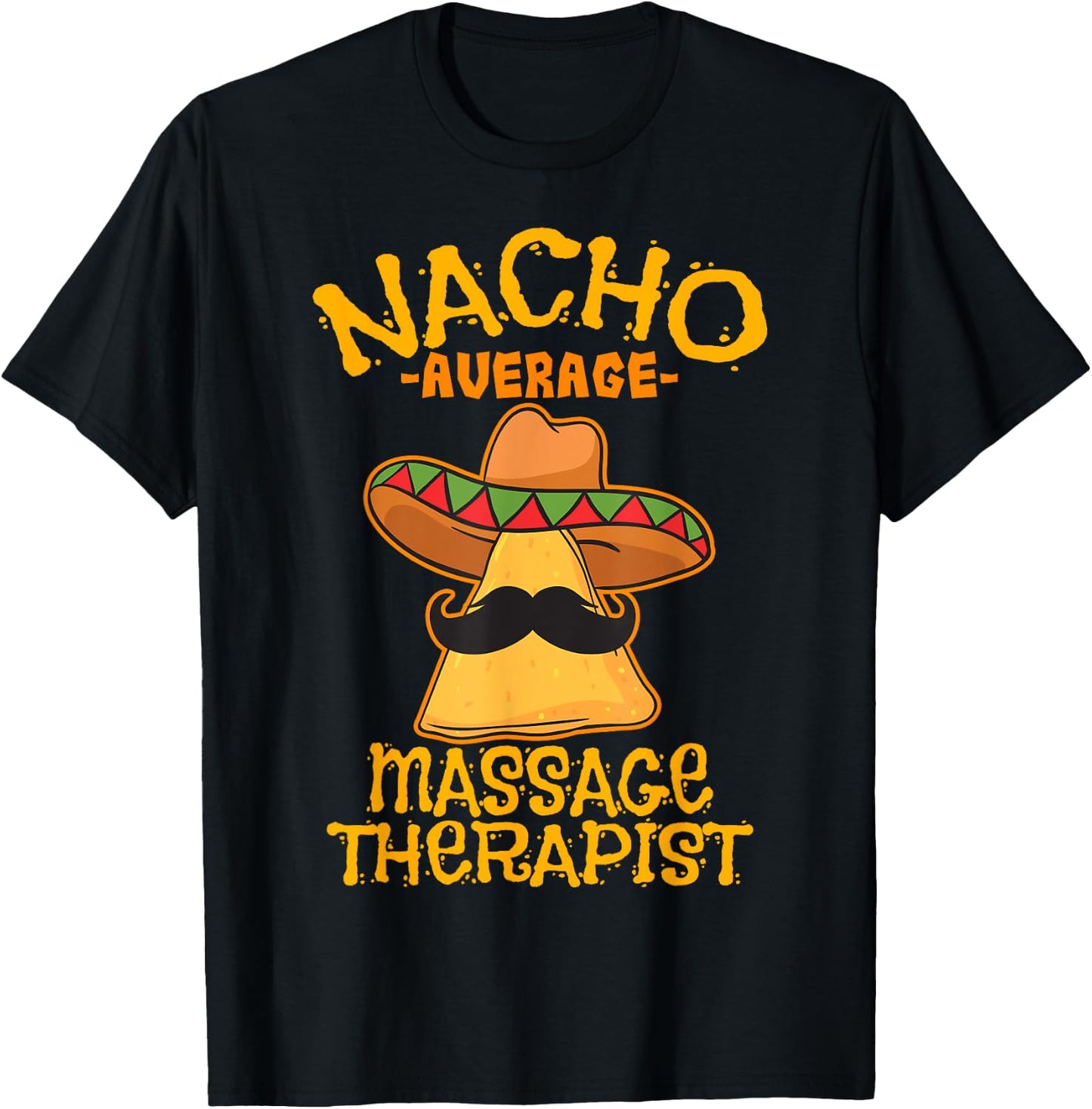 Nacho Average Massage Therapist Masseuse Cinco de Mayo Party T-Shirt - T-Shirt | Black