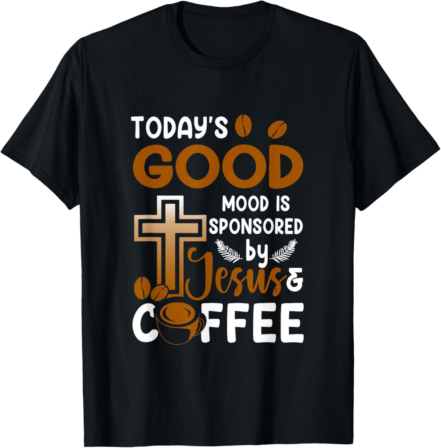 Religion Today's Good-Mood Is Sponsored By Jesus And Coffee T-Shirt - T-Shirt | Black