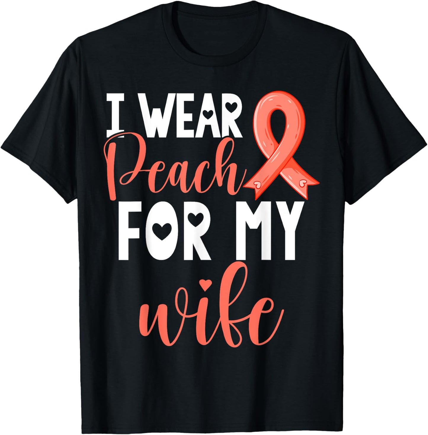 I Wear Peach For My Wife Uterine Cancer Awareness Support T-Shirt - T-Shirt | Black
