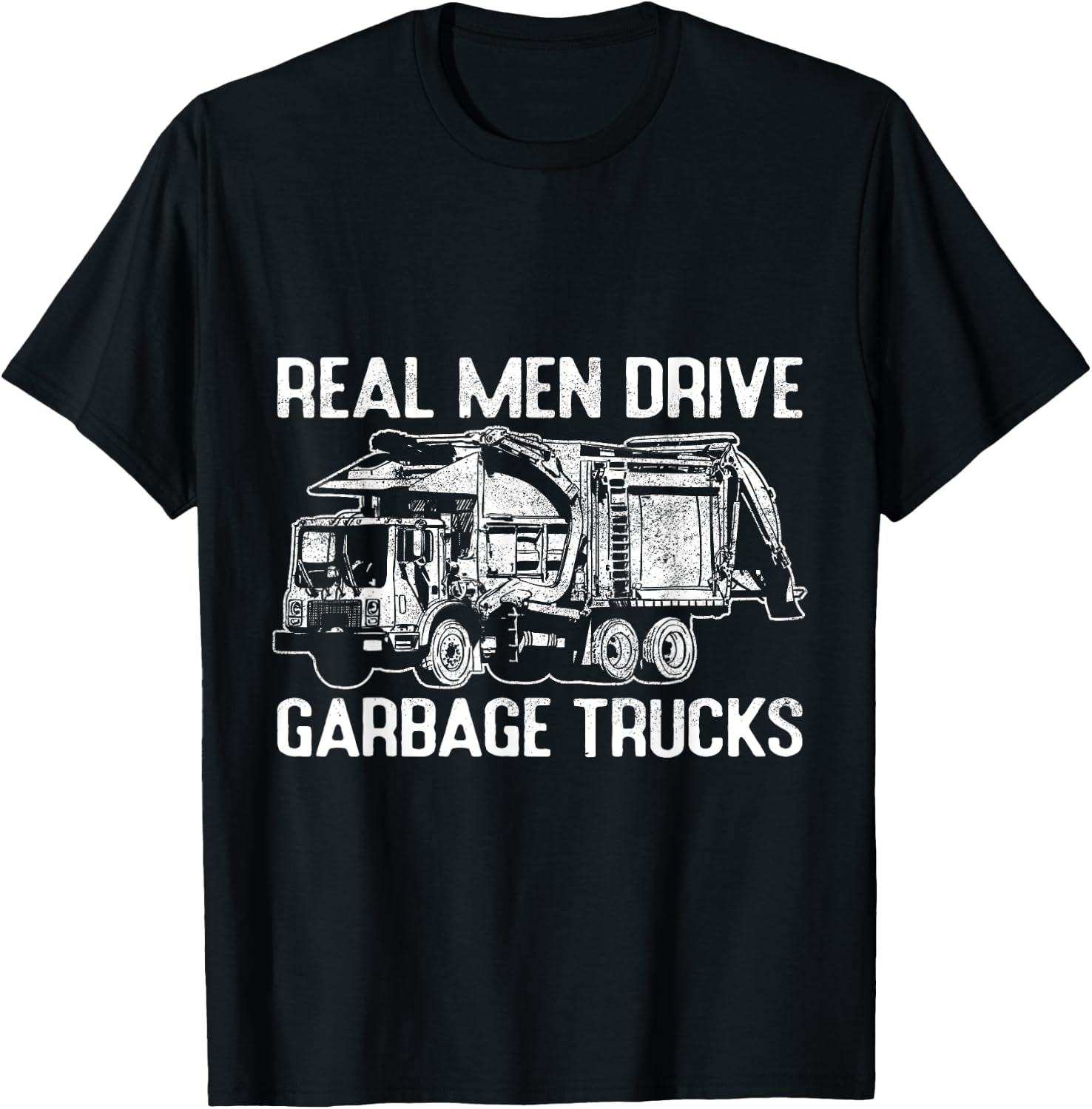 Sarcastic Real Men Drive Garbage Trucks Masculine Driver T-Shirt - T-Shirt | Black