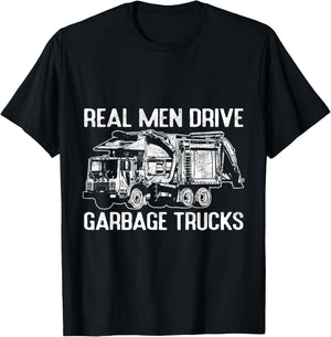 Sarcastic Real Men Drive Garbage Trucks Masculine Driver T-Shirt - T-Shirt | Black