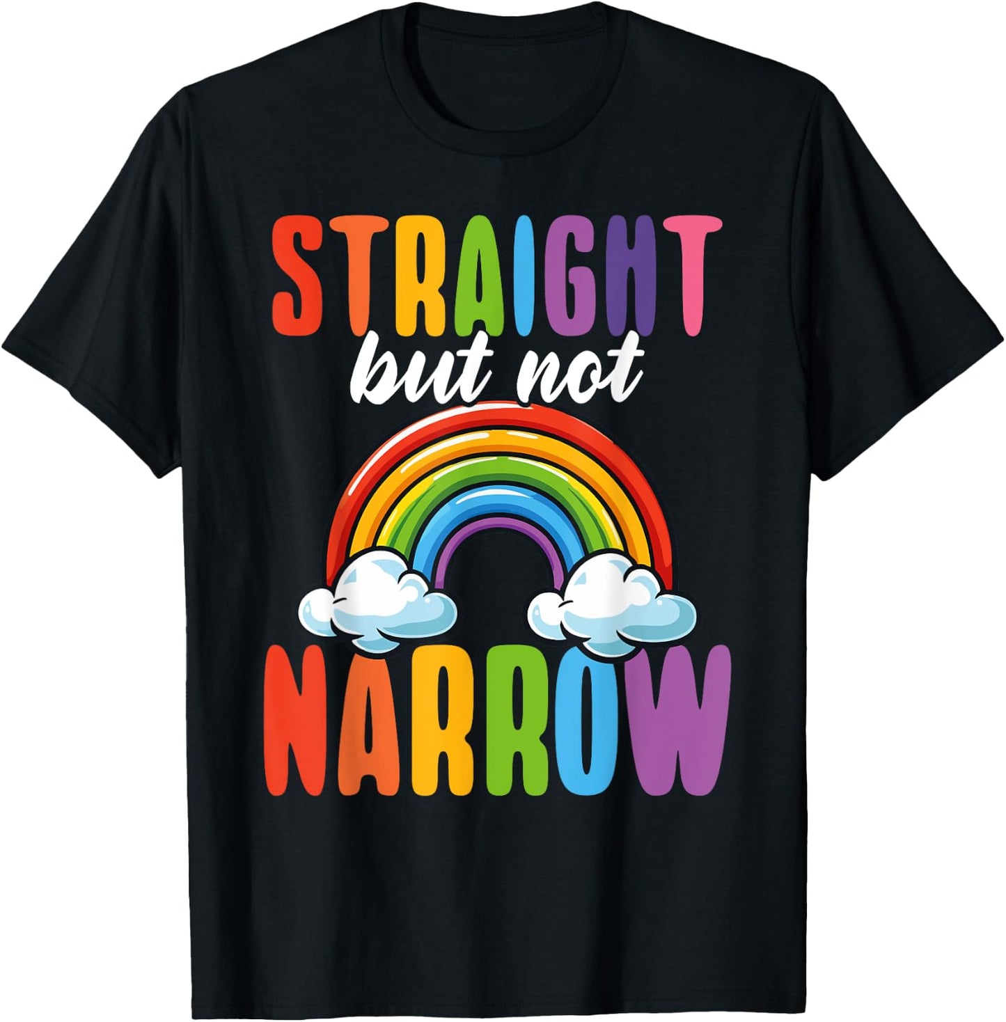 Straight But Not Narrow LGBTQ+ Ally Rainbow T-Shirt - T-Shirt | Black
